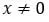 x different from 0